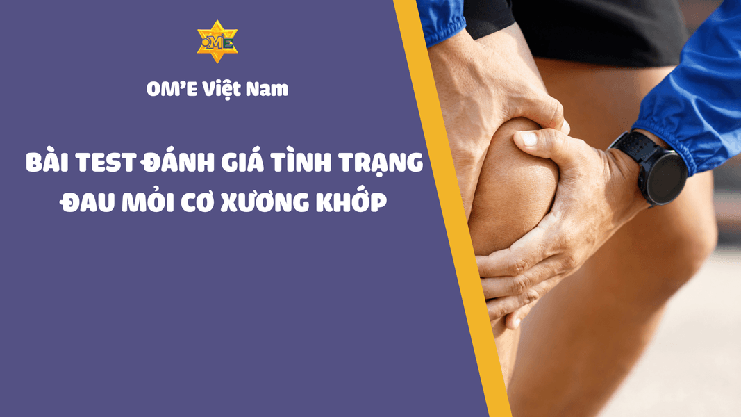 ĐÁNH GIÁ TÌNH TRẠNG ĐAU MỎI CƠ XƯƠNG KHỚP